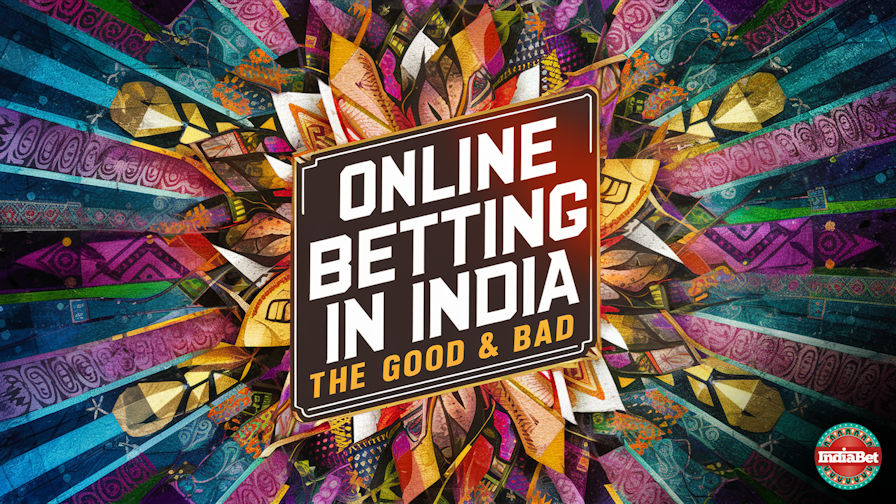 Betting Education / Gambling / Online Betting in India: The Good & Bad