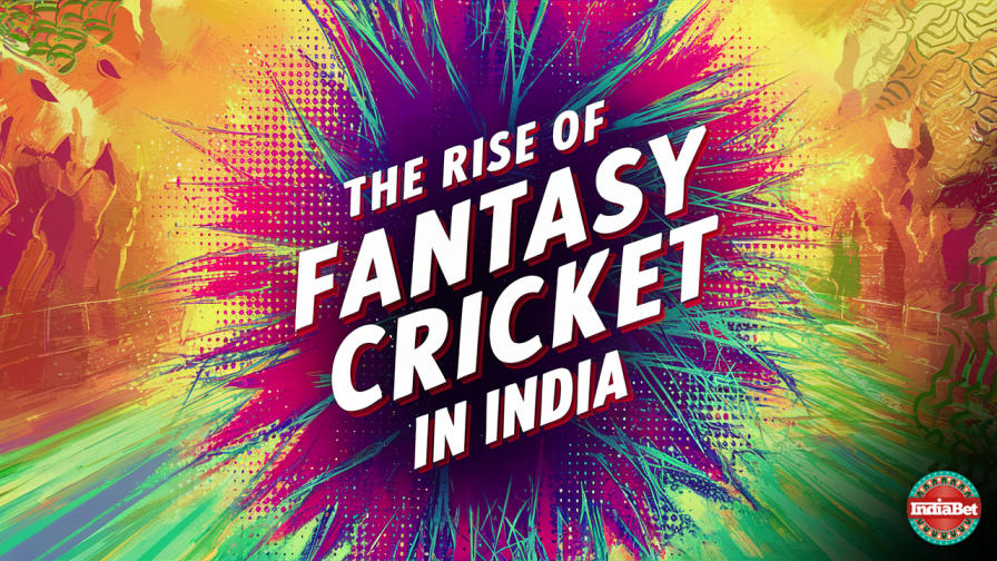 Sports / Fantasy Sports / The Rise of Fantasy Cricket in India