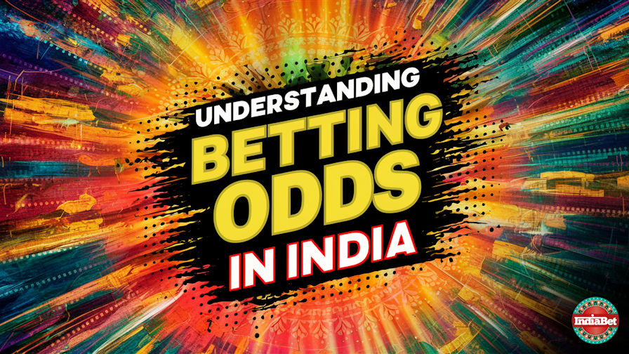 Betting Education / Gambling / Understanding Betting Odds in India